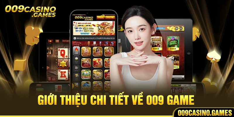 Giới thiệu chi tiết về 009 Game