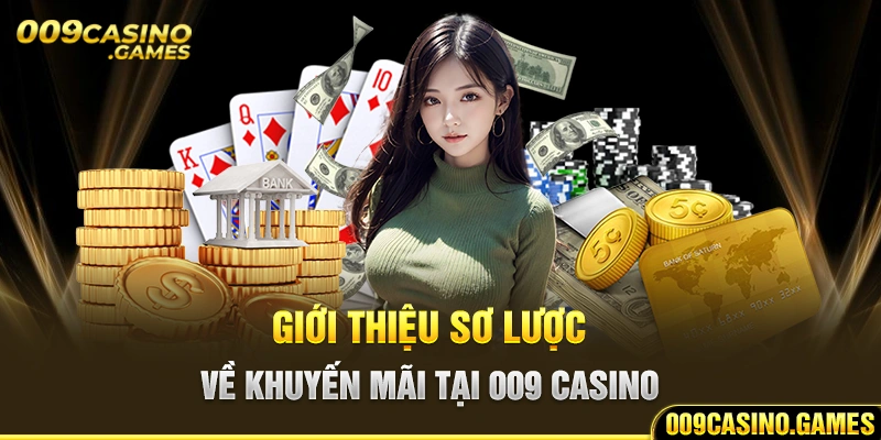 Giới thiệu sơ lược về khuyến mãi tại 009 casino