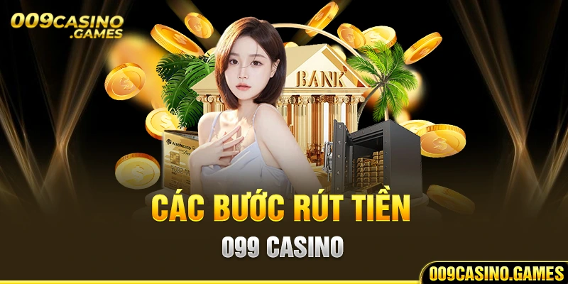 Các bước rút tiền 009 Casino