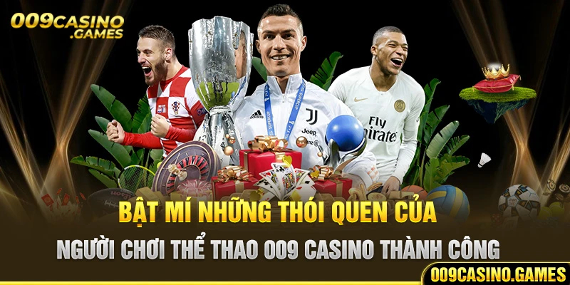 Bật mí những thói quen của người chơi thể thao 009 casino thành công