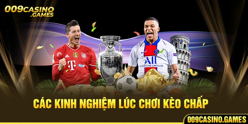 Các kinh nghiệm lúc chơi kèo chấp