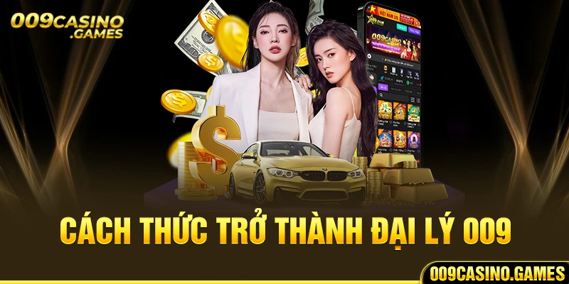 Cách thức trở thành đại lý 009 Casino