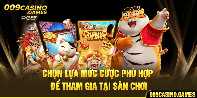 Chọn lựa mức cược phù hợp để tham gia tại sân chơi