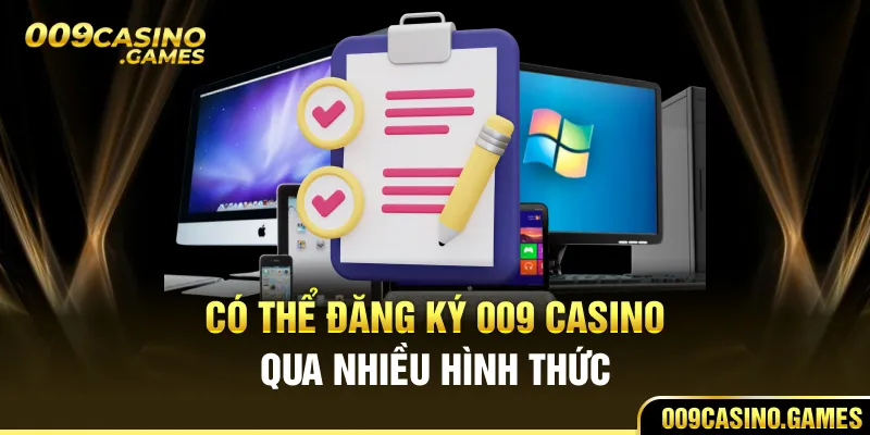 Có thể đăng ký 009 casino qua nhiều hình thức