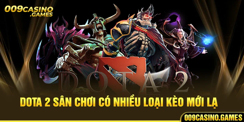 Dota 2 sân chơi có nhiều loại kèo mới lạ