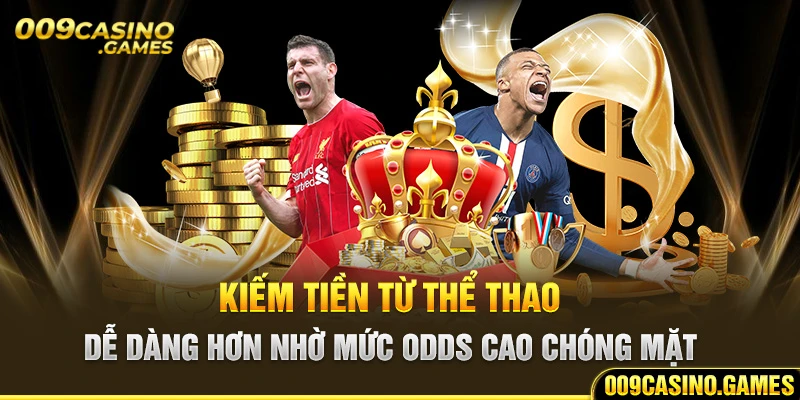 Kiếm tiền từ thể thao dễ dàng hơn nhờ mức odds cao chóng mặt