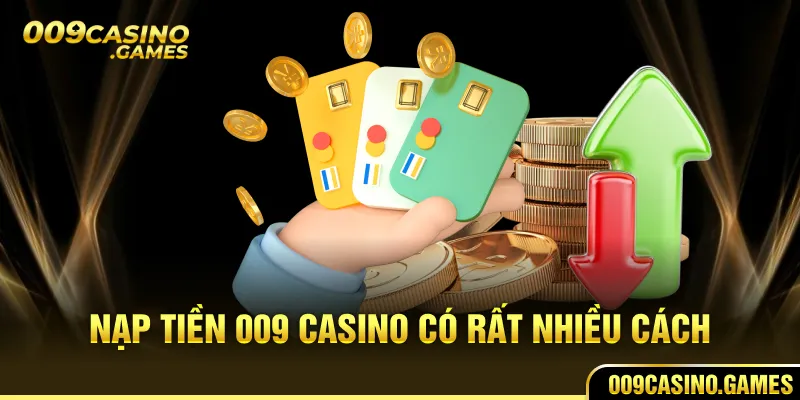 Nạp tiền 009 casino có rất nhiều cách