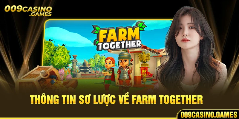 Thông tin sơ lược về farm together