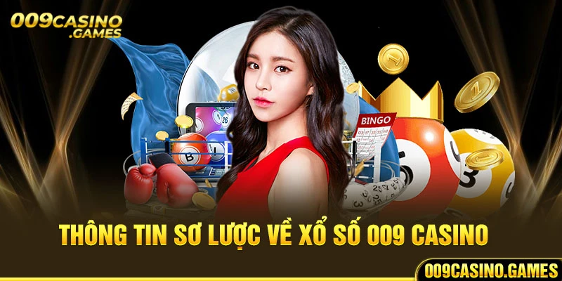 Thông tin sơ lược về xổ số 009 casino